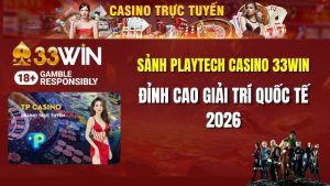 Playtech Casino 33win: Đẳng Cấp Sòng Bài Trực Tuyến Hàng Đầu Thế Giới 2026